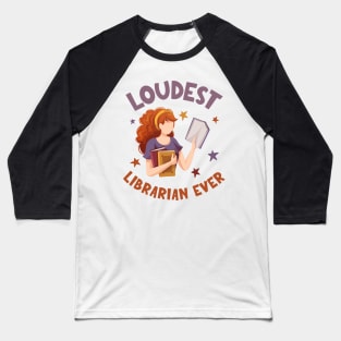 Loudest Librarian Ever - Funny Librarian Baseball T-Shirt